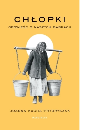 Chłopki. Opowieść o naszych babkach